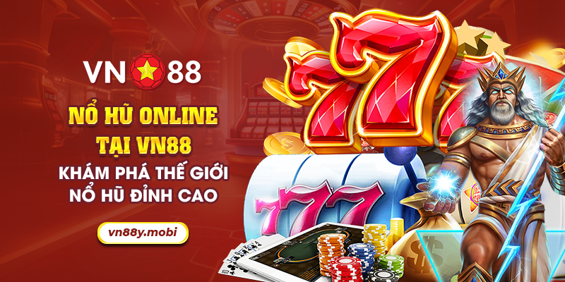 Nổ hũ online tại VN88: Khám phá thế giới nổ hũ đỉnh cao 1 25 no hu online tai vn88 kham pha the gioi no hu dinh cao