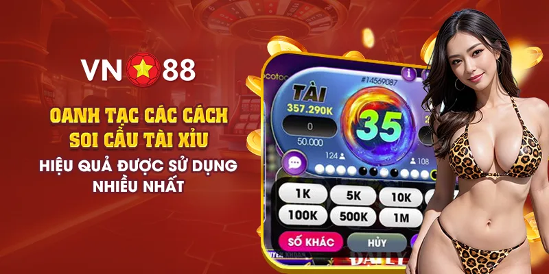 6 oanh tac cac cach soi cau tai xiu hieu qua duoc su dung nhieu nhat